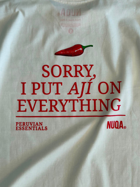 Peruvian Essentials - Quote Tee - Sorry, I Put Ají no Everything - Blanco